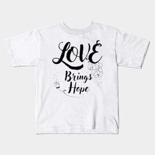 Love brings hope Kids T-Shirt